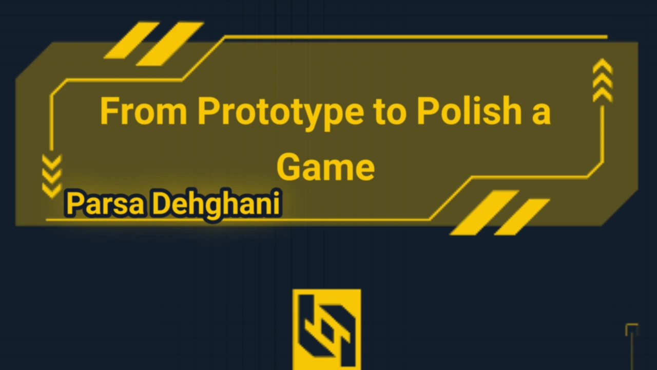 From Prototype to Polish a Game